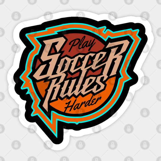 Soccer Rules Play Harder Sticker by SpaceWiz95